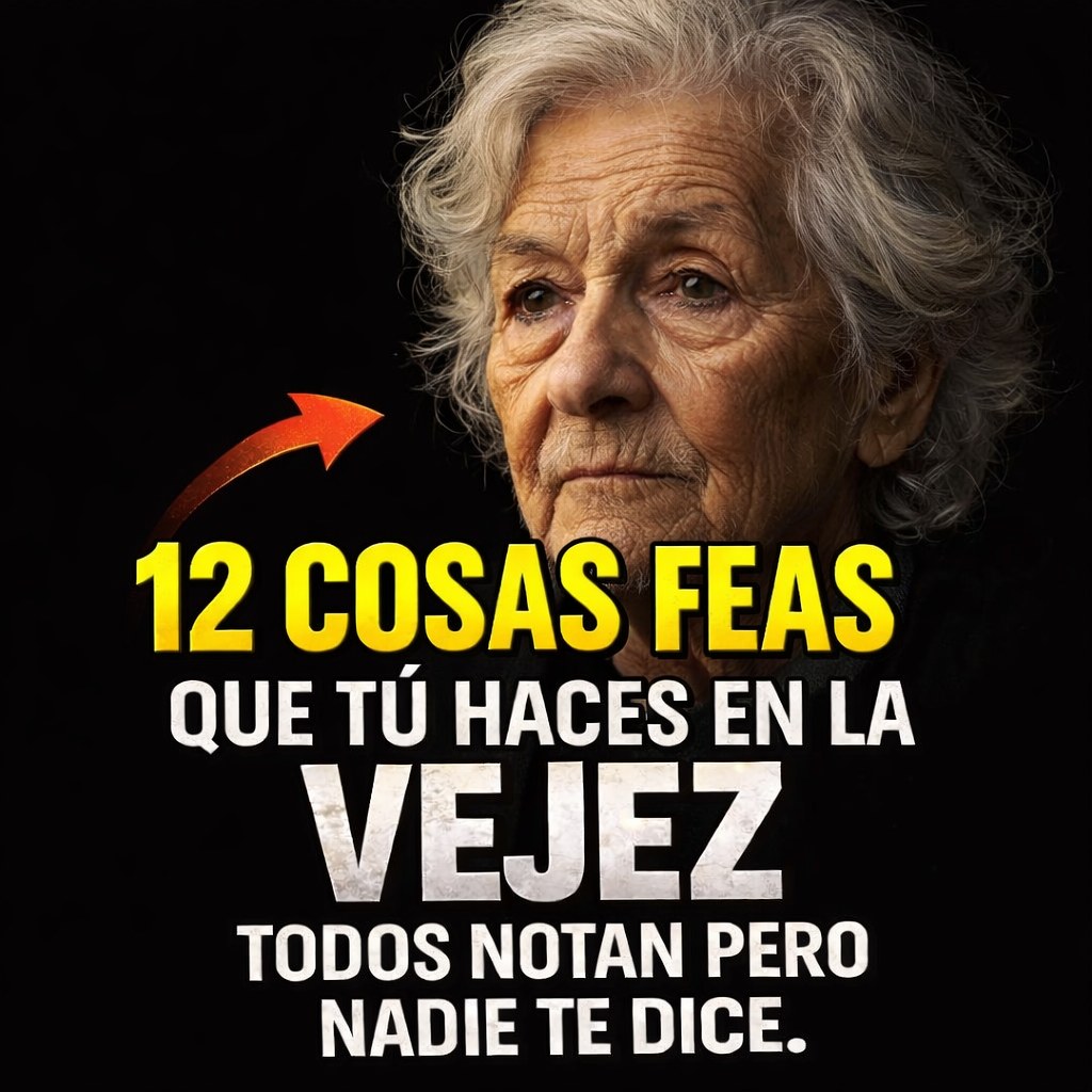 12 Feos Hábitos en la Vejez que Incomodan a las Personas (Pero Nadie se Atreve a Decírtelo)