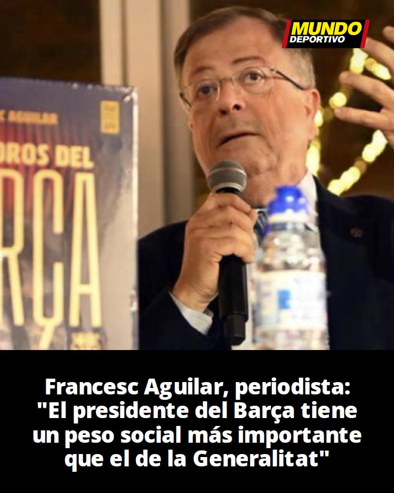 Francesc Aguilar, periodista: “El presidente del Barça tiene un peso social más importante que el de la Generalitat”