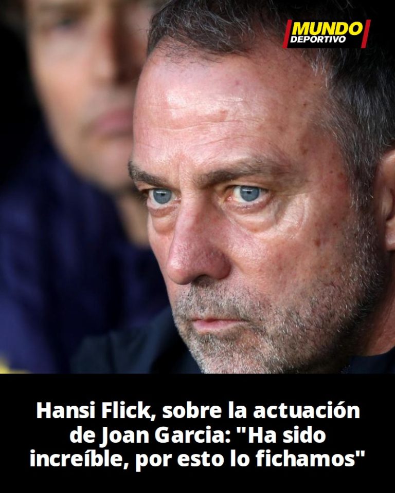 Hansi Flick, sobre la actuación de Joan Garcia: “Ha sido increíble, por esto lo fichamos”