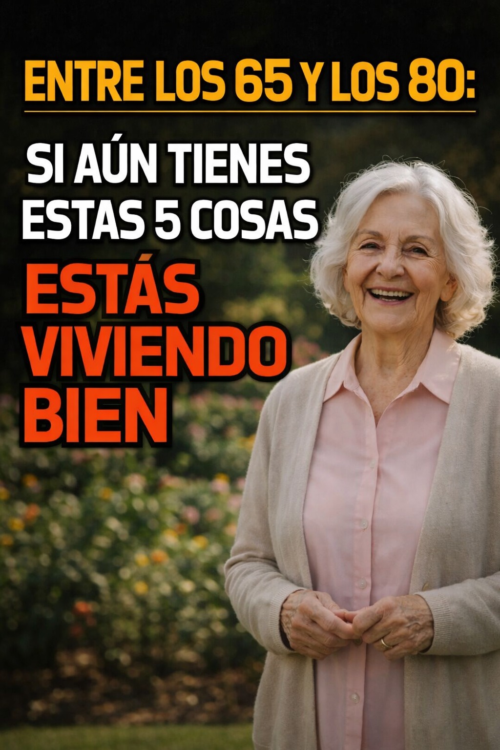 🌟 Entre los 65 y los 80: si aún tienes estas 5 cosas, estás viviendo bien 🌟