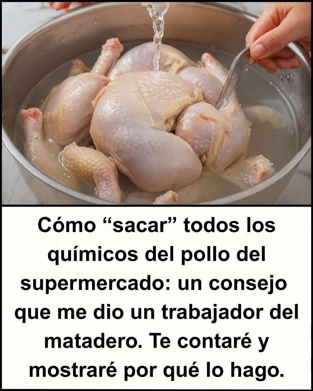 Cómo “sacar” los químicos del pollo del supermercado: el consejo revelador de un trabajador del matadero