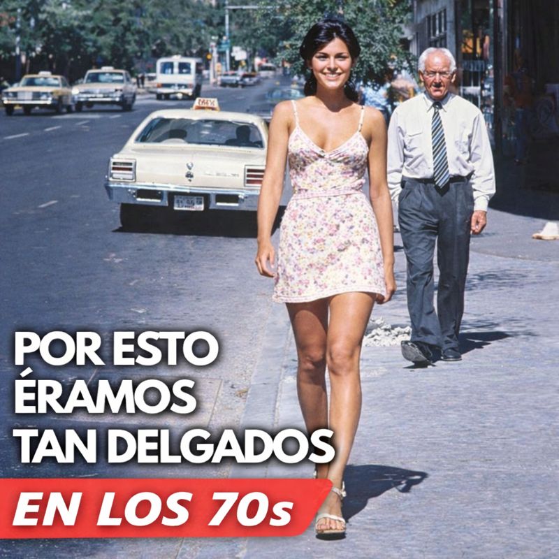 Por qué estábamos tan delgados en los 70s (la verdad te sorprenderá