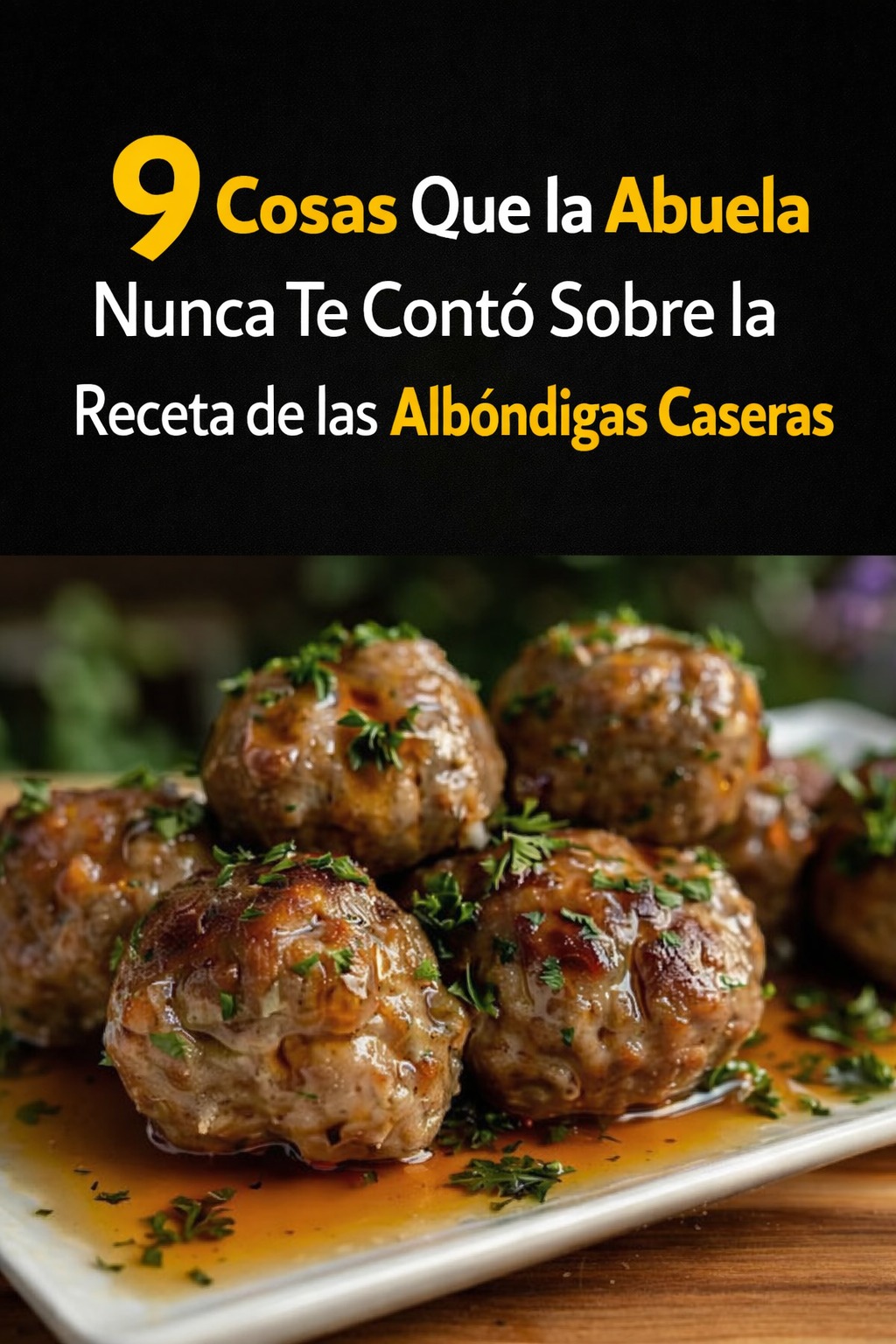⭐ 9 Cosas Que la Abuela Nunca Te Contó Sobre la Receta de las Albóndigas Caseras 🍝✨