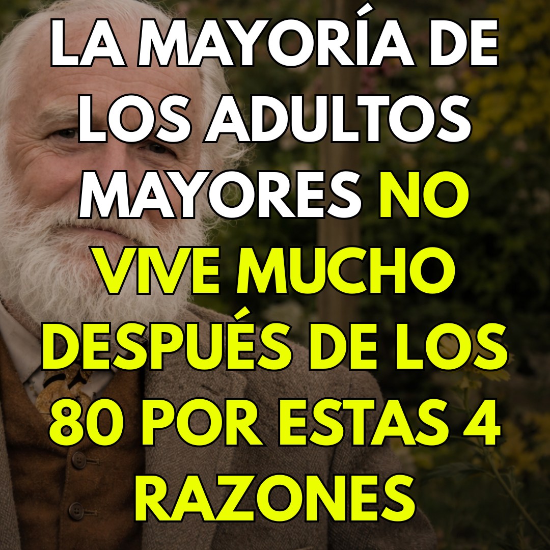 La mayoría de los adultos mayores no viven mucho después de los 80: Estas son las 4 razones
