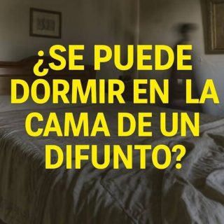 ¿Se puede dormir en la cama de un difunto?