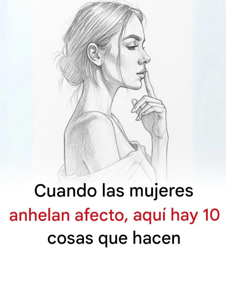 Cuando las mujeres carecen de afecto, hacen estas diez cosas