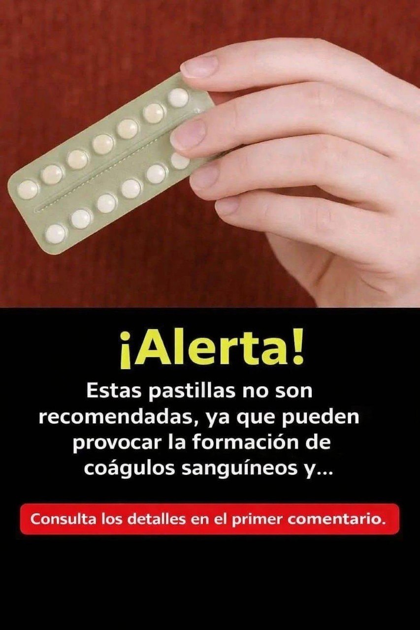¡ATENCIÓN! Estas pastillas están desaconsejadas porque pueden provocar coágulos sanguíneos y…