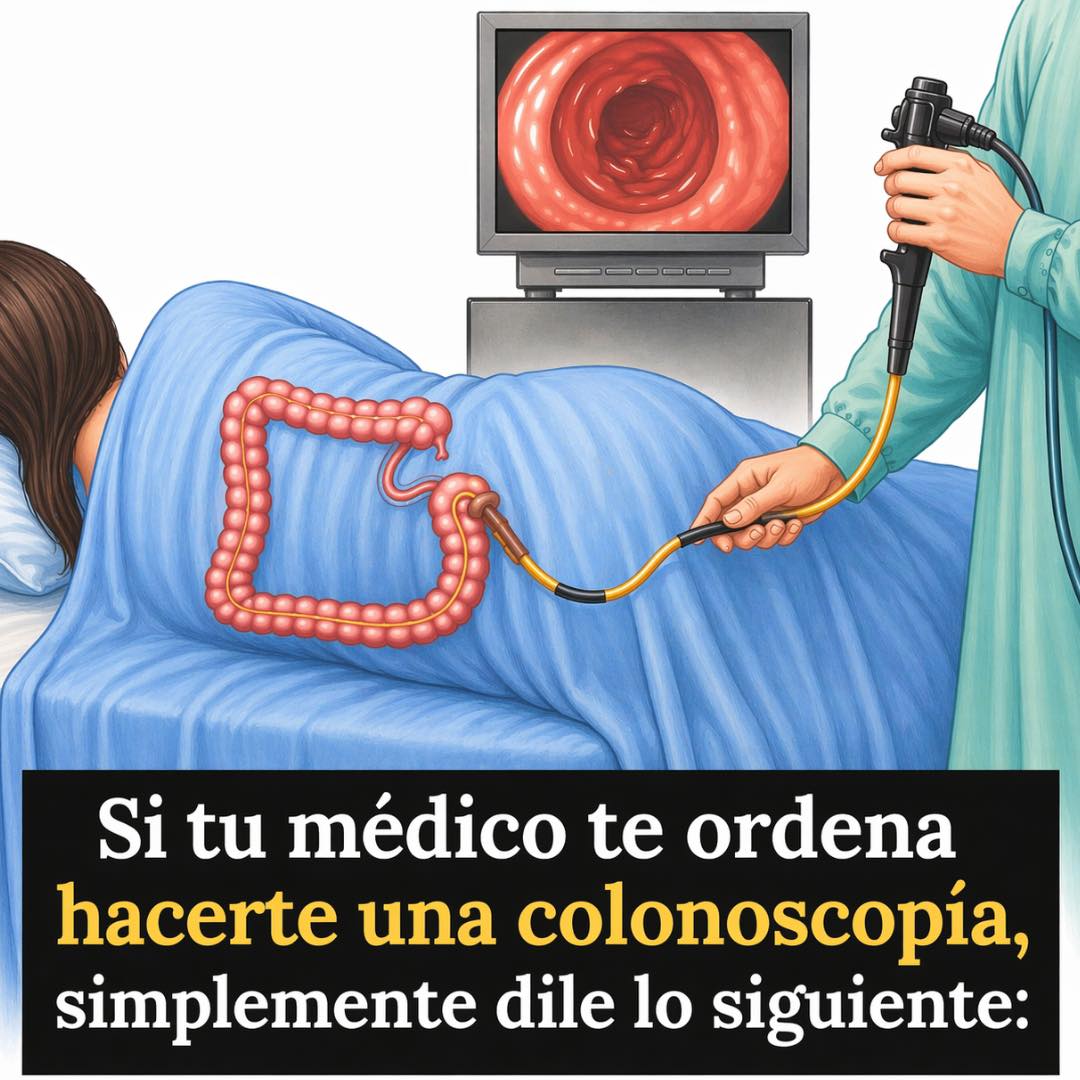 Si tu médico te ordena hacerte una colonoscopía, simplemente dile lo siguiente