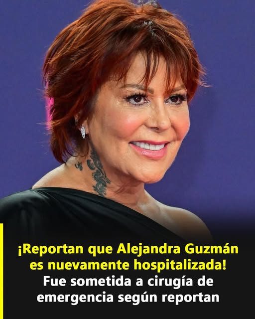 Alejandra Guzmán fue sometida a una cirugía de emergencia y preocupa su estado de salud