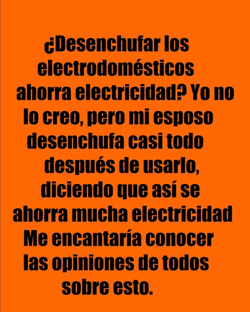 ¿Los electrodomésticos consumen energía cuando están enchufados?
