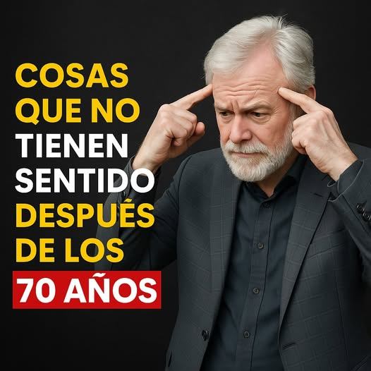 9 cosas que ya no tienen sentido después de los 70 (y que te roban paz sin que te des cuenta)