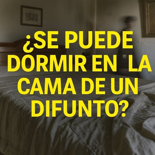 ¿Se puede dormir en la cama de un difunto?
