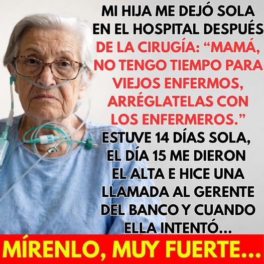 Mi hija me dejó sola en el hospital diciendo que no tenía tiempo… pero lo que ocurrió después lo cambió todo.