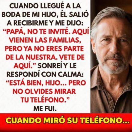 Mi hijo me dejó fuera de su boda con una frase que no esperaba… pero todo cambió cuando le pedí que mirara su celular.