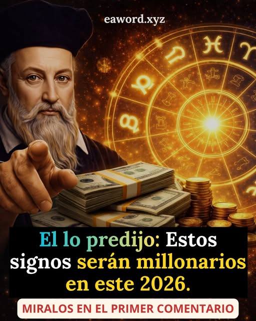Predicción de Nostradamus este 2026: Los signos del zodiaco que podrían atraer prosperidad este año.