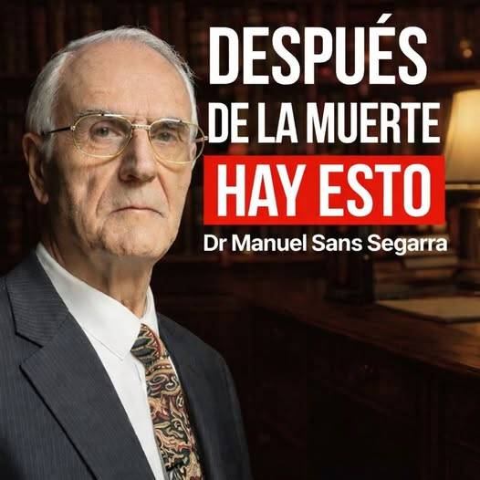 Qué reflexiones propone el Dr. Manuel Sans Segarra sobre la vida después de la muerte y la conciencia.
