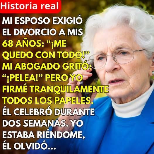 Mi esposo pidió el divorcio a los 68 y aseguró que se quedaría con todo, pero la historia dio un giro inesperado.
