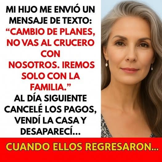 Historia: Mi hijo me envió un mensaje: «No vas a ir al crucero con nosotros. Solo vamos a un viaje familiar»