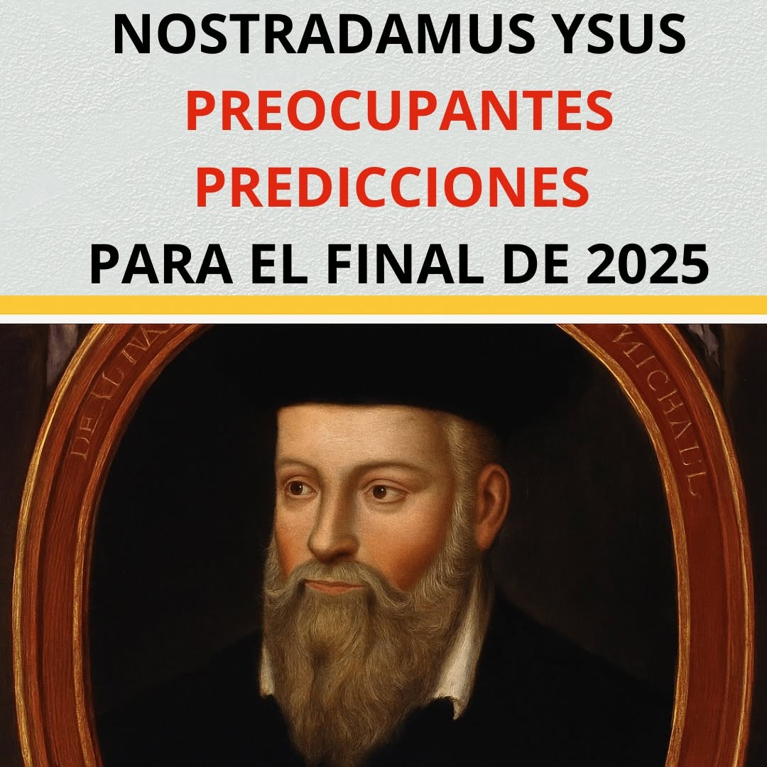 Nostradamus y sus inquietantes predicciones para finales de 2025