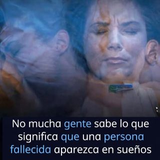 ¿Qué significa cuando en tu sueño aparece una persona que ha fallecido? Debería hacerte pensar…