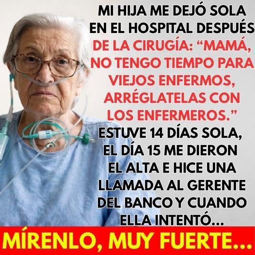 Mi hija me dejó sola en el hospital diciendo que no tenía tiempo… pero lo que ocurrió después lo cambió todo.