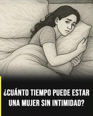 ¿Cuánto tiempo puede vivir una mujer sin intimidad física? Lo que dicen la ciencia y la salud emocional