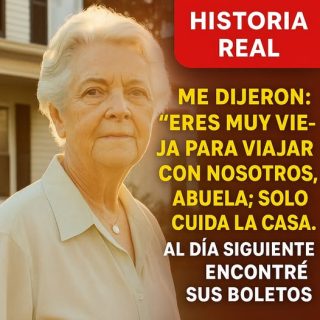 Historia: Dijeron: Eres muy vieja para viajar con nosotros, abuela — solo cuida la casa.