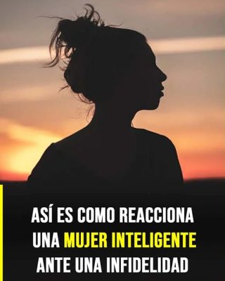 Así es como reacciona una mujer inteligente ante una infidelidad