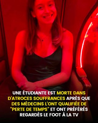 Tragédie hospitalière : un étudiant de 20 ans, « traité comme un “fainéant” par les médecins, est mort dans d’atroces souffrances tandis que le personnel hospitalier regardait le Foot à la TV