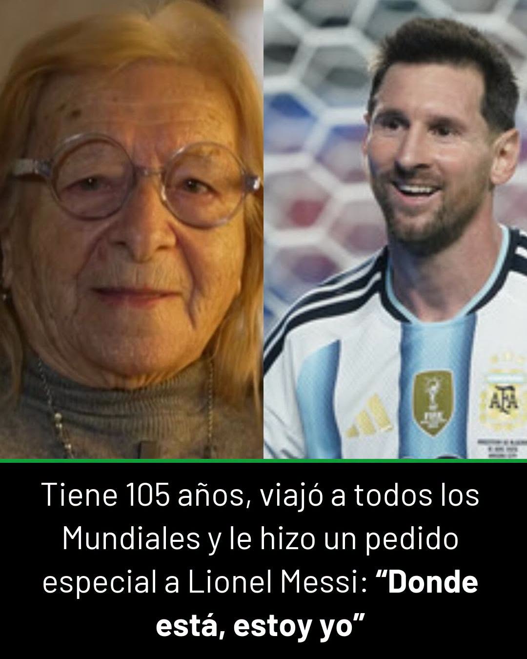 Tiene 105 años, viajó a todos los Mundiales y le hizo un pedido especial a Lionel Messi: “Donde está, estoy yo”