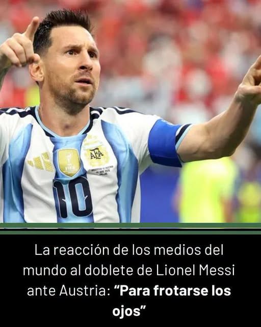 La reacción de los medios del mundo al doblete de Lionel Messi ante Austria: “Para frotarse los ojos”