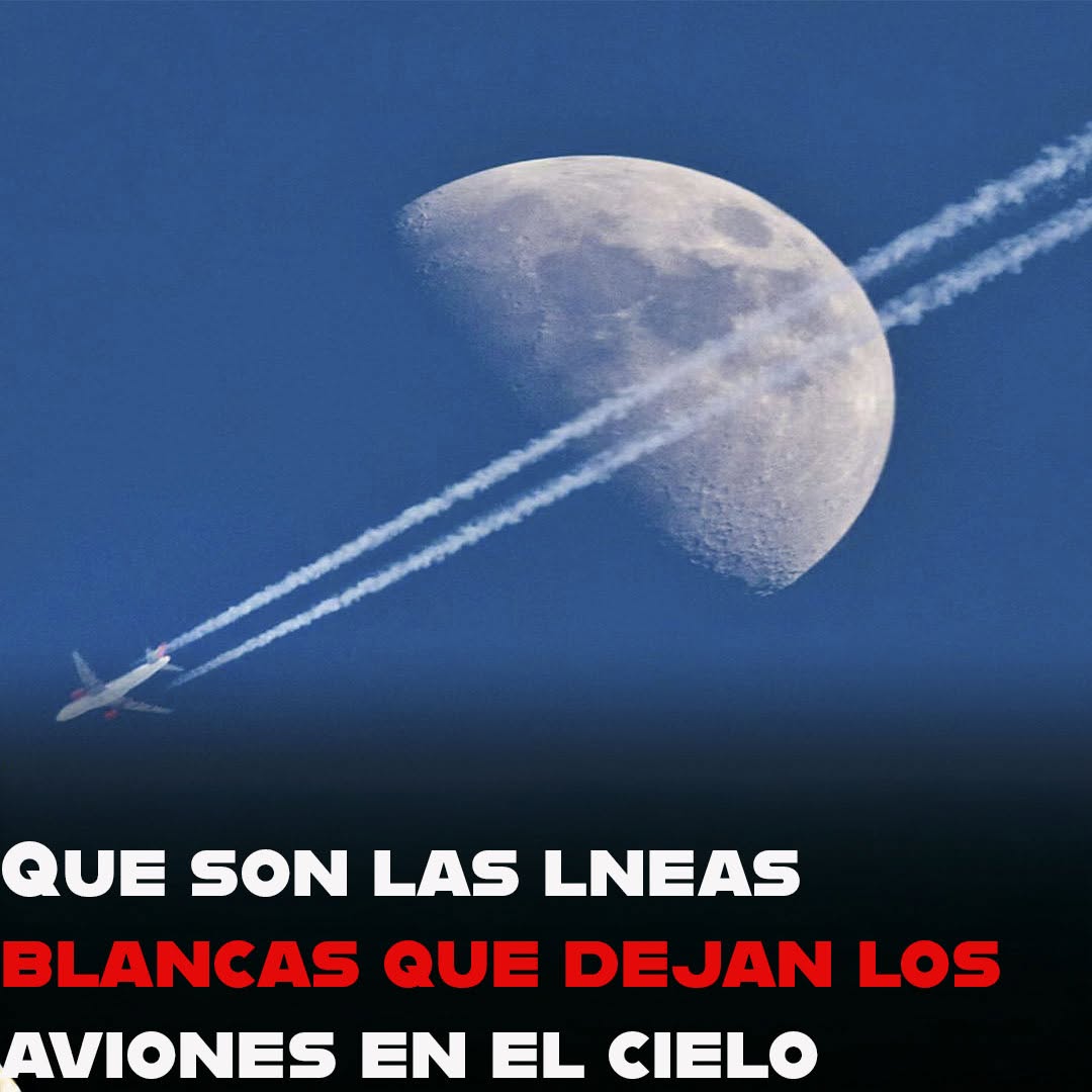 Qué son las lineas blancas que dejan algunos aviones en el cielo