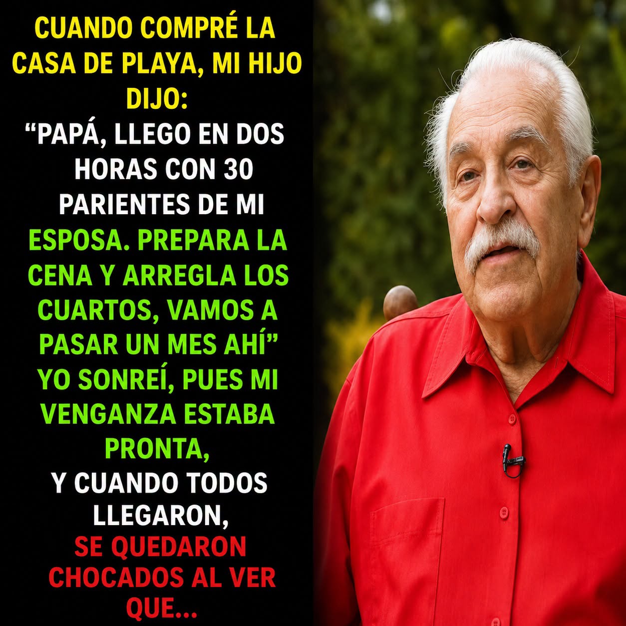 Compré una casa en la playa y mi hijo pretendía traer a 30 familiares de su esposa, por eso tomé esta decisión.