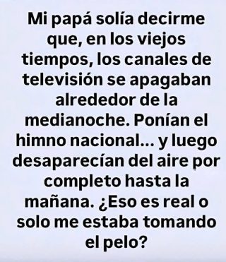 ¿Es cierto que antes los canales de televisión dejaban de transmitir por la noche?… ver más